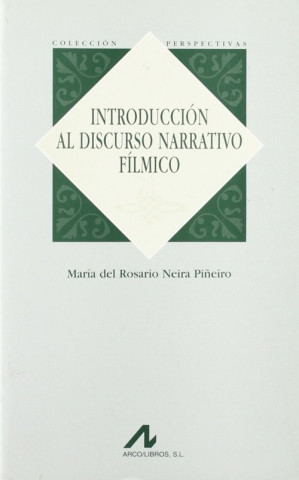 Knjiga Introducción al discurso narrativo fílmico MARIA DEL ROSARIO NEIRA PIÑEIRO