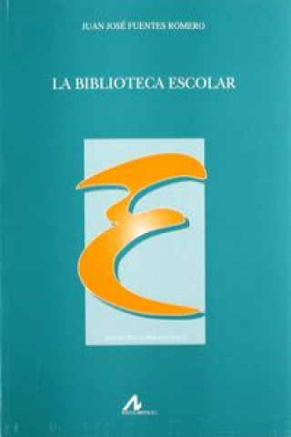 Libro La biblioteca escolar Juan José Fuentes Romero