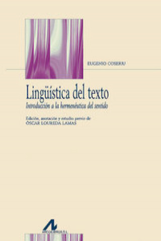 Könyv Lingüística del texto : introducción a la hermenéutica del sentido EUGENIO COSERIU