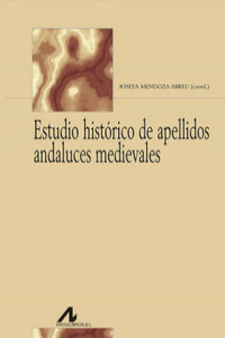 Kniha Estudio histórico de apellidos andaluces medievales JOSEFA MENDOZA ABREU