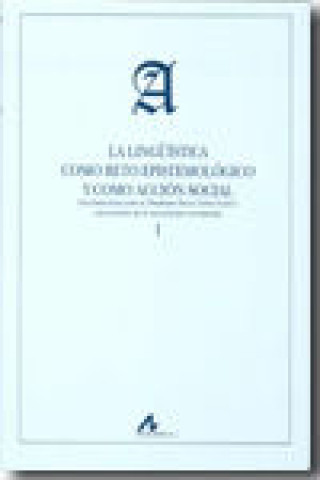 Kniha La lingüística como reto epistemológico y como acción social : estudios dedicados al profesor Ángel López García con ocasión de su sexagésimo aniversa Enrique Serra Alegre