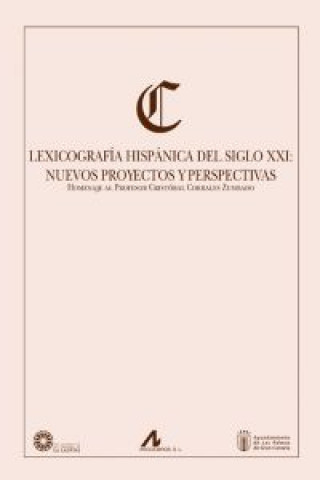 Kniha Lexicografía hispánica del siglo XXI : nuevos proyectos y perspectivas : homenaje al profesor Cristóbal Corrales Zumbado 