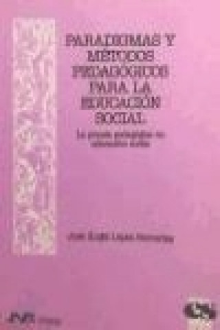 Kniha Paradigmas y métodos pedagógicos para la educación social : la praxis pedagógica en educación social José Ángel López Herrerías