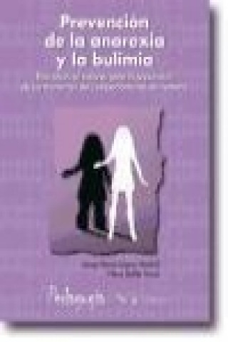 Книга Prevención de la anorexia y la bulimia : educación en valores para la prevención de los trastornos del comportamiento alimentario Josep Maria López Madrid