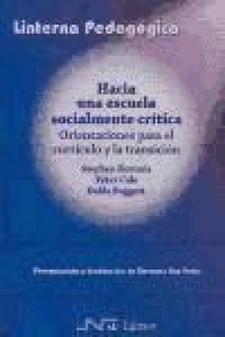 Kniha Hacia una escuela socialmente crítica : orientaciones para el currículo y la transición 