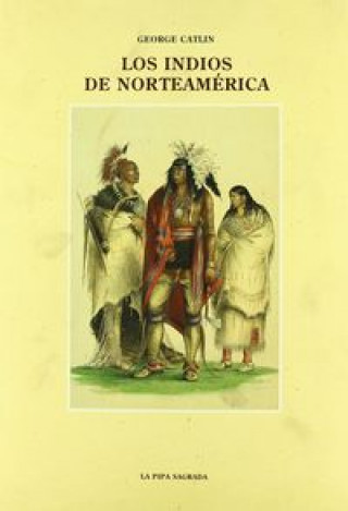 Книга Los indios de norteamérica George Catlin