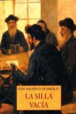 Könyv La silla vacía : encontrando esperanza y alegría : sabiduría eterna de un maestro jasídico, rabí Nachman de Breslau Nachman de Breslau