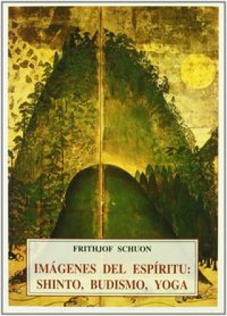 Livre Imágenes del espíritu: shinto, budismo, yoga Frithjof Schuon