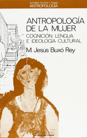 Libro Antropología de la mujer : cognición, lengua e ideología cultural María Jesús Buxó Rey