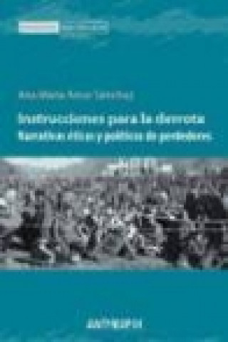 Livre Instrucciones para la derrota : narrativas éticas y políticas para perdedores ANA MARIA AMAR SANCHEZ