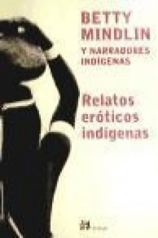 Knjiga Relatos eróticos indígenas Betty Mindlin