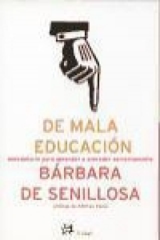 Carte De mala educación : anecdotario para aprender correctamente Bárbara de Senillosa y de Olano