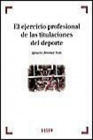 Книга El ejercicio profesional de las titulaciones del deporte Ignacio Jiménez Soto