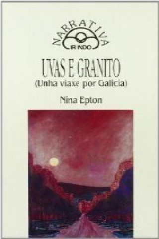 Carte Uvas e granito : viaxe por Galicia Nina Epton