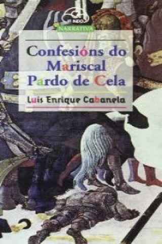 Könyv Confesions do Mariscal Pardo de Cela Luis Enrique Cabanela