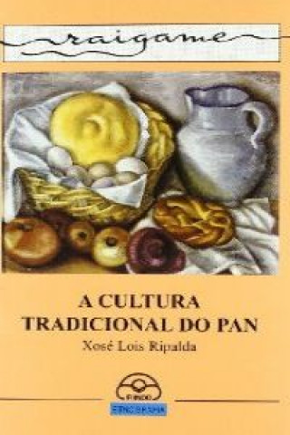 Carte A cultura tradicional do pan Xosé Lois Ripalda González