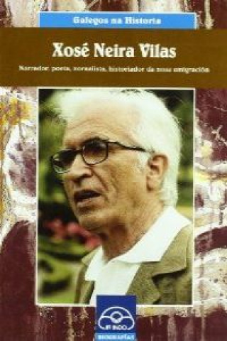 Kniha Xosé Meira Vilas : narrador, poeta, xornalista, historiador da nosa emigración RAMON REGUEIRA VARELA
