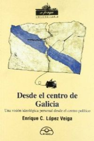 Kniha Desde el centro de Galicia Enrique César López Veiga
