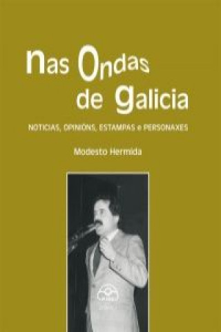 Knjiga Nas ondas de Galicia : noticias, opinións, estampas e personaxes Modesto Hermida García