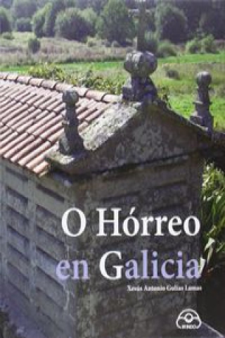 Carte O horreo en Galicia XESUS ANTONIO GULIAS LAMAS