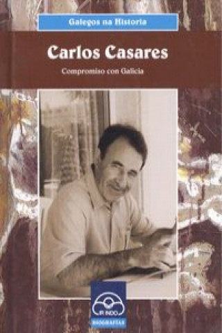 Carte Galegos na historia : Carlos Casares DENIS VICENTE RODRIGUEZ