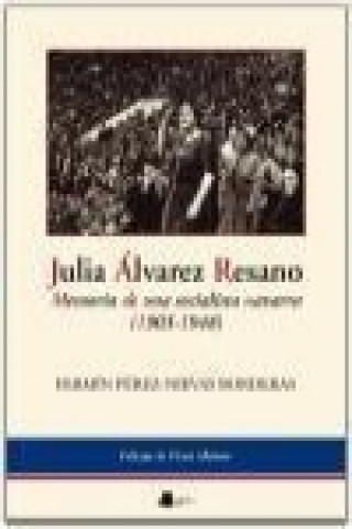 Kniha Julia Álvarez Resano : memoria de una socialista navarra (1903-1948) Fermín Pérez-Nievas Borderas