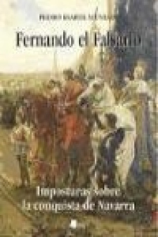 Kniha Fernando el Falsario : imposturas sobre la conquista de Navarra Pedro Esarte