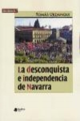 Könyv La desconquista e independencia de Navarra Tomás Urzainqui Mina