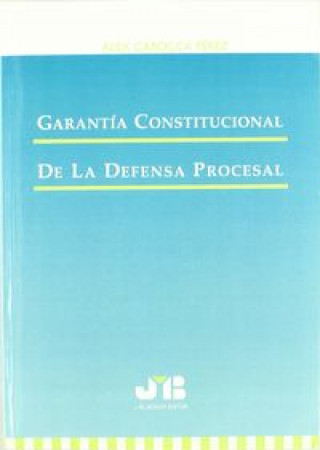 Kniha Garantía constitucional de la defensa procesal Alex Carocca Pérez