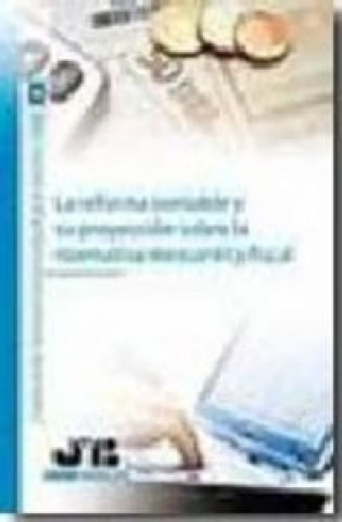 Buch La reforma contable y su proyección sobre la normativa mercantil y fiscal Escuela Superior de Administración y Dirección de Empresas. Facultad de Derecho