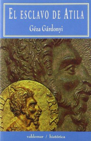 Könyv El esclavo de Atila Géza Gárdonyi