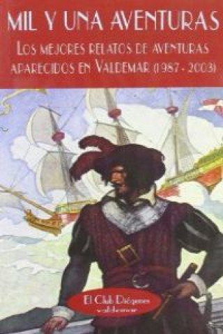 Kniha Mil y una aventuras : los mejores relatos de aventuras aparecidos en Valdemar (1987-2003) 