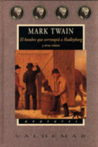 Carte El hombre que corrompió a Hadleyburg : y otros relatos Mark Twain