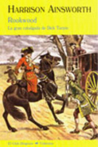 Kniha Rookwood : la gran cabalgada de Dick Turpin G. Ainsworth Harrison