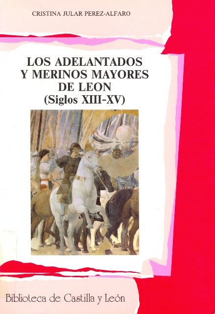 Książka Los adelantados y merinos mayores de León (siglos XIII-XV) María Cristina Jular Pérez-Alfaro