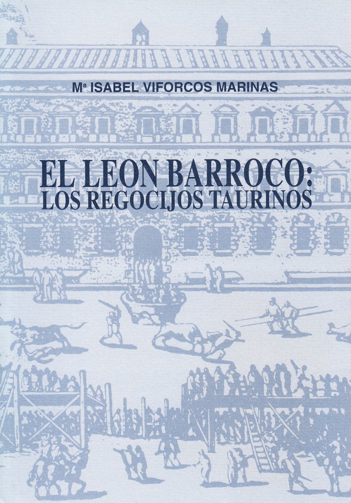 Buch León barroco, el : los regocijos taurinos María Isabel Viforcos Marinas