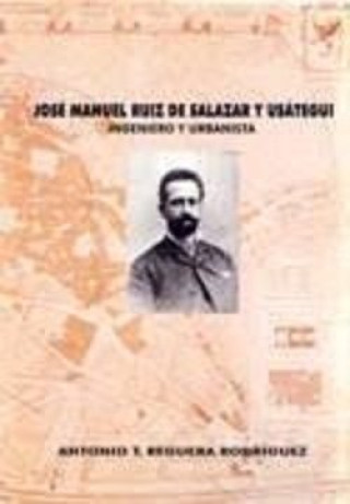 Könyv José Manuel Ruiz de Salázar y Usátegui, ingeniero y urbanista Colegio Oficial de Arquitectos León