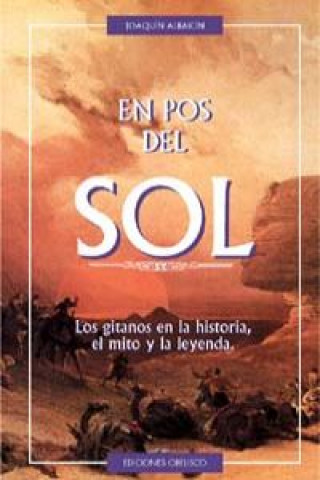 Libro En pos del sol : los gitanos en la historia, el mito y la leyenda Joaquín Albaicín