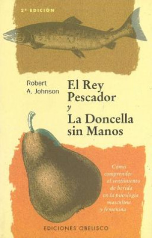 Kniha El Rey Pescador y La Doncella Sin Manos ROBERT A. JHONSON