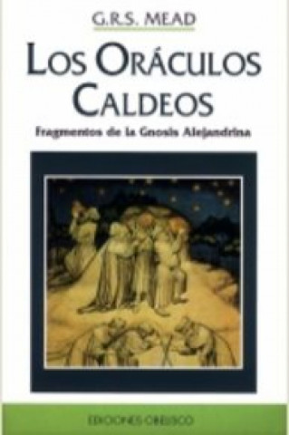 Könyv Los oráculos caldeos : fragmentos de la gnosis alejandrina G. R. S. Mead