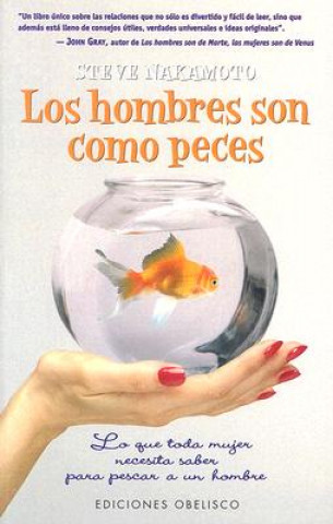 Book Los hombres son como peces : lo que toda mujer necesita saber para pescar a un hombre Steve Nakamoto