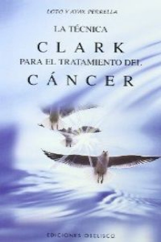 Carte La técnica Clark para el tratamiento del cáncer Ayax Perrella