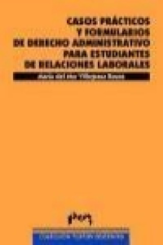 Kniha Casos prácticos y formularios de derecho administrativo para estudiantes de relaciones laborales María del Mar Villagrasa Rozas