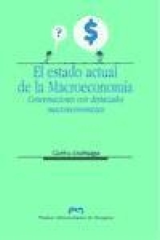 Kniha El estado actual de la macroeconomía : conversaciones con destacados macroeconomistas 