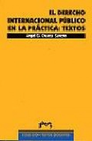 Kniha El derecho internacional público en la práctica : textos Ángel G. Chueca Sancho