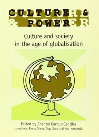 Kniha Culture & power : culture and society in the age of globalisation Chantal Cornut-Gentille d'Arcy