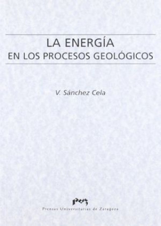 Книга La energía en los procesos geológicos Vicente Ernesto Sánchez Cela