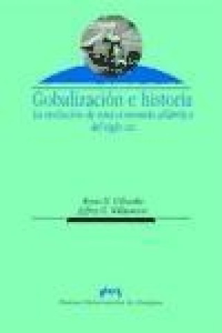 Книга Globalización e historia : la evolución de una economía atlántica del siglo XIX Kevin H. O'Rourke