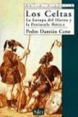 Könyv Los Celtas : la Europa del hierro y la Península Ibérica Pedro Damián Cano Borrego