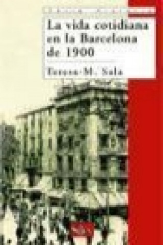 Könyv La vida cotidiana en la Barcelona de 1900 Teresa-M. Sala